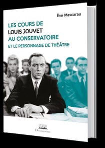 Le personnage de théâtre et les cours de Louis Jouvet au conservatoire