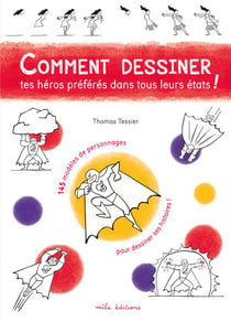 Comment dessiner tes héros préférés dans tous leurs états !