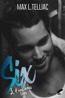 Six Tome 3 : à nos âmes liées