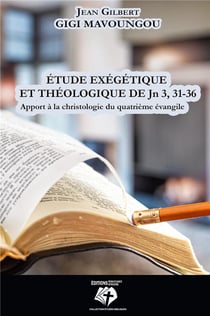 Étude exégétique et théologique de jn 3, 31-36 : apport à la christologie du quatrième évangile