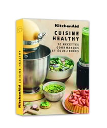 KitchenAid Healthy : 70 recettes gourmandes et équilibrées