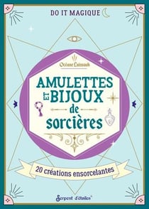 Amulettes et secrets de sorcières : 20 créations ensorcelantes
