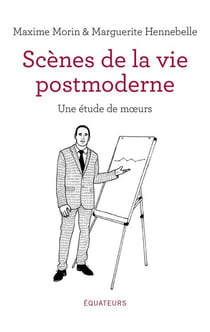 Scènes de la vie postmoderne - une étude de moeurs