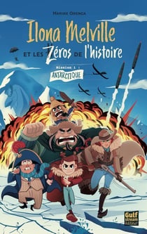 Ilona Melville et les zéros de l'histoire Tome 1 : Antarctique
