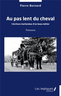 Au pas lent du cheval : l'écriture inattendue d'un beau métier