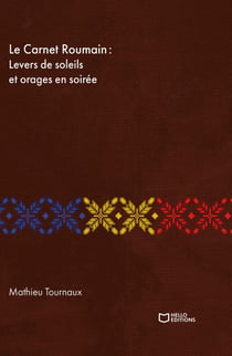 Le Carnet Roumain - Tome I : Levers de soleils et orages en soirée
