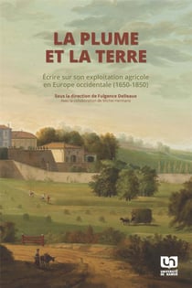 La plume et la terre : écrire sur son exploitation agricole en Europe occidentale (1650-1850)