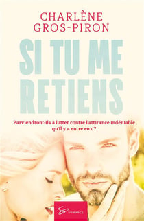 Si tu me retiens : parviendront-ils à lutter contre l'attirance indéniable qu'il y a entre eux ?