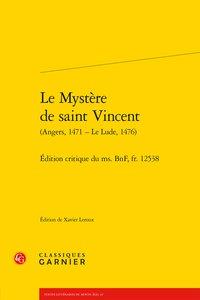 Le mystère de saint Vincent (Angers, 1471 ? Le Lude, 1476) - édition critique du ms. BnF, fr. 12538