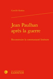 Jean Paulhan après la guerre : reconstruire la communauté littéraire