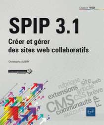 Spip 3.1 - créer Et Gerer Des Sites Web Collaboratifs