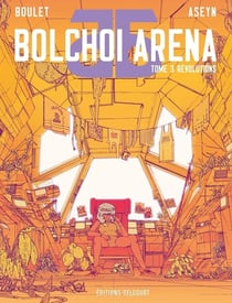 Bolchoi Arena Tome 3 : révolutions