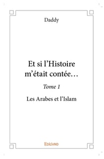 Et si l'histoire m'etait contee  - t01 - et si l'histoire m'etait contee  - les arabes et l'islam