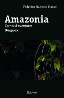 Amazonia - carnet d aventures oyapock