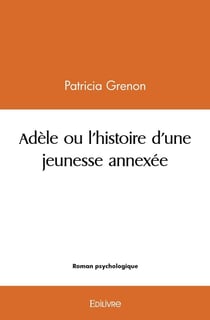 Adele ou l'histoire d'une jeunesse annexee