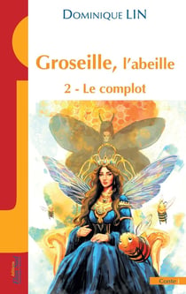 Groseille, l'abeille Tome 2 : Le complot