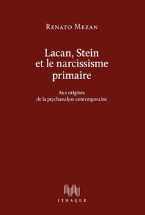 Lacan, Stein et le narcissisme primaire, aux origines de la psychanalyse contemporaine