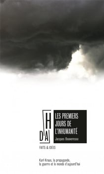 Les premiers jours de l'inhumanité - Karl Kraus, la propagande, la guerre et le monde d'aujourd'hui