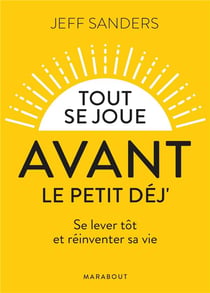 Tout se joue avant le petit-déj' - se lever tôt et réinventer sa vie