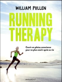 Running therapy - courrir en pleine conscience pour ne plus courir après sa vie