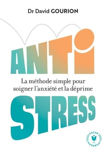 Anti stress : La méthode simple pour soigner l'anxiété et la déprime