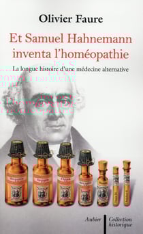 Et samuel hahnemann inventa l'homéopathie - la longue histoire d'une médecine alternative