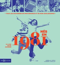 Le livre de ma jeunesse : nés en 1981