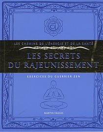 Les secrets du rajeunissement - exercices du guerrier zen