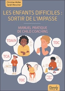 Les enfants difficiles - sortir de l'impasse