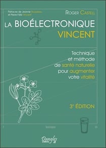 La bioelectronique vincent - technique et methode de sante naturelle pour augmenter votre vitalite