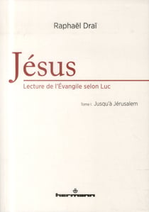 Jésus : lecture de l'Evangile selon Luc, Volume 1 : Jusqu'à Jérusalem