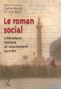 Le roman social - litterature, histoire et mouvement ouvrie