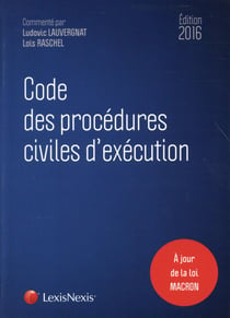 Code des procédures civiles d'exécution - à jours de la loi macron(édition 2016)