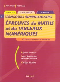 Concours administratifs - epreuves de maths et de tableaux numeriques (4e edition)