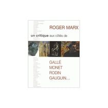 Roger Marx, un critique aux côtés de Callé, Monet, Rodin, Gauguin...