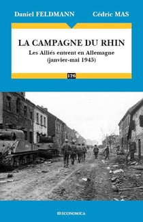 LA CAMPAGNE DU RHIN - LES ALLIES ENTRENT EN ALLEMAGNE, JANVIER-MAI 1945