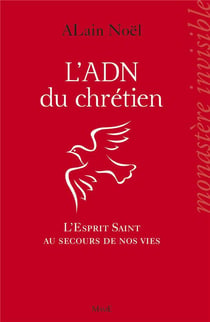 L'ADN du chrétien - l'Esprit Saint au secours de nos vies