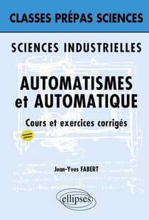 Sciences industrielles - Automatisme et Automatique - 2e édition (2e édition)
