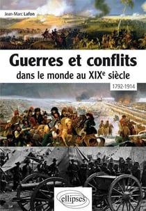 Guerres et conflits dans le monde au XIXe siècle - 1792-1914
