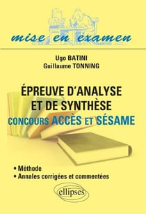 Epreuve d'analyse et de synthèse - Concours Accès et Sésame - Méthode et annales corrigées et commentées