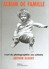 Album de famille d'arthur elgort - l'art de photographier ses enfants