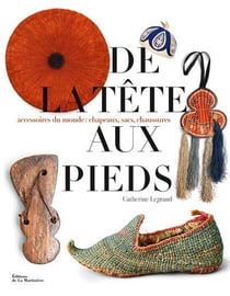 De la tête aux pieds - accessoires du monde : chapeaux, sacs, chaussures