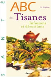 Abc des tisanes, infusions et décoctions