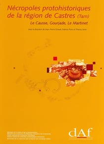 Nécropoles protohistoriques de la région de Castres (Tarn) : Le Causse, Gourjade, Le Martinet.Vol. I : études et synthèses.Vol. II : catalogue des ensembles funéraires.Vol. III : planches du mobilier