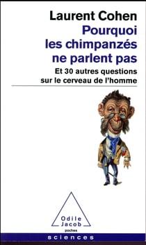 Pourquoi les chimpanzés ne parlent pas - et 30 autres questions sur le cerveau de l'homme