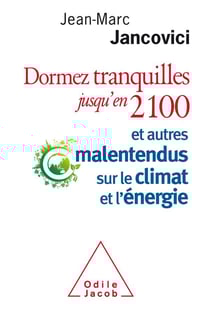 Dormez tranquilles jusqu'en 2100 et autres malentendus sur le climat et l'énergie