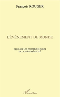 L'événement de monde - essai sur les conditions pures de la phénoménalité