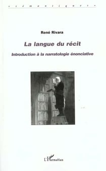 LA LANGUE DU RÉCIT : Introduction à la narratologie énonciative
