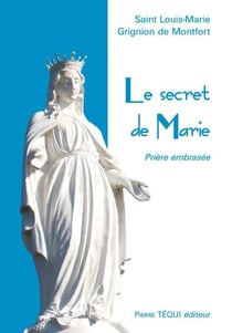 Le secret de Marie - la prière embrasée