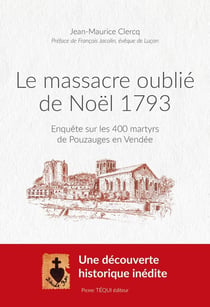 Le massacre oublié de Noël 1793 : Enquête sur les 400 martyrs de Pouzauges en Vendée